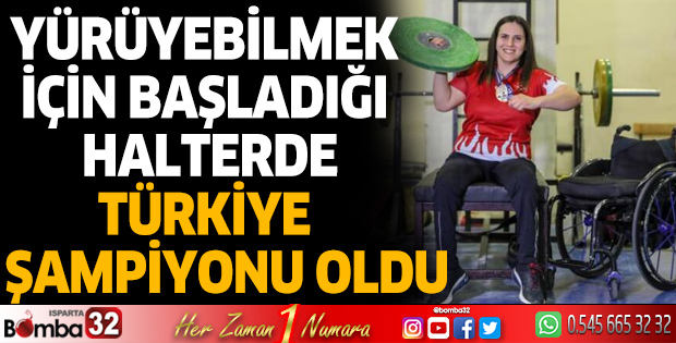 Yürüyebilmek için başladığı halterde Türkiye şampiyonu oldu