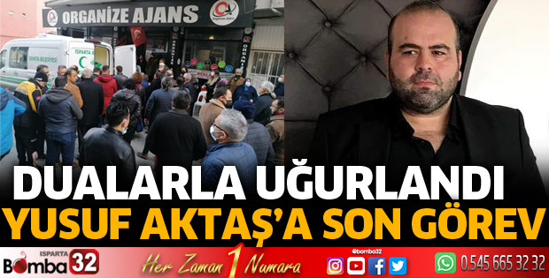 Yusuf Aktaş son yolculuğuna uğurlandı