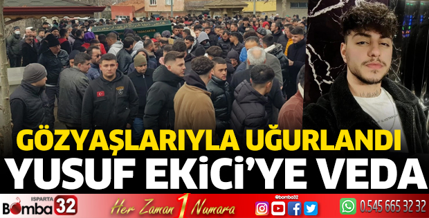Yusuf Ekici toprağa verildi
