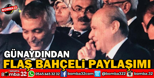 YUSUF ZİYA GÜNAYDINDAN FLAŞ BAHÇELİ PAYLAŞIMI