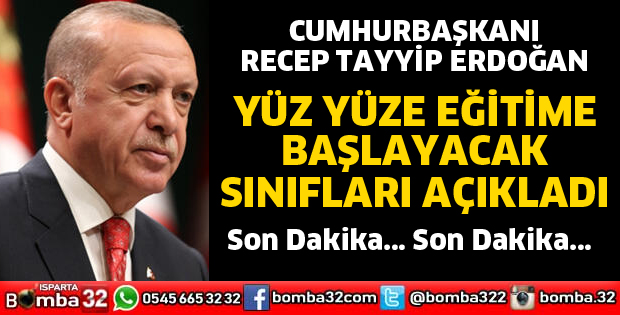 YÜZ YÜZE EĞİTİME BAŞLAYACAK SINIFLARI AÇIKLADI