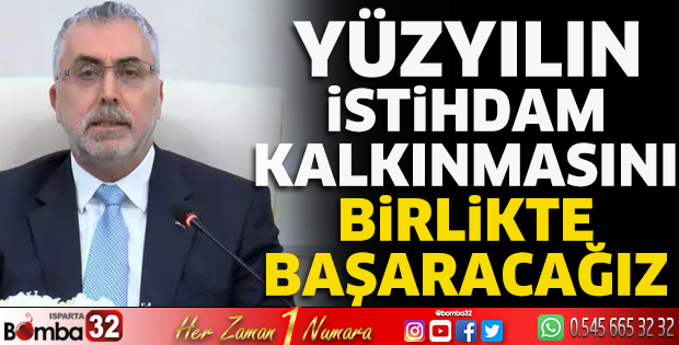 Yüzyılın istihdam kalkınmasını birlikte başaracağız