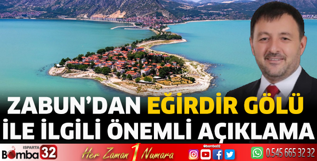 Zabun’dan Eğirdir Gölü ile ilgili önemli açıklama