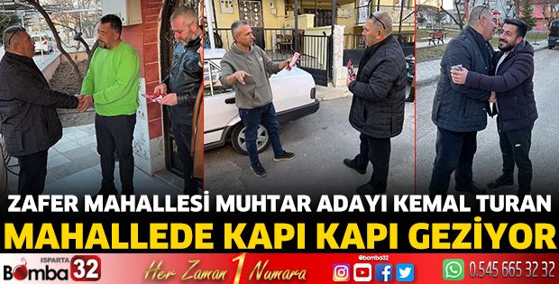 Zafer Mahallesi muhtar adayı Kemal Turan mahallede kapı kapı geziyor