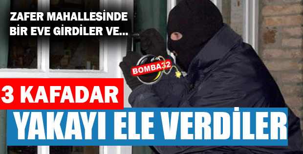 Zafer Mahallesinde Ev Soyguncuları Yakalandı