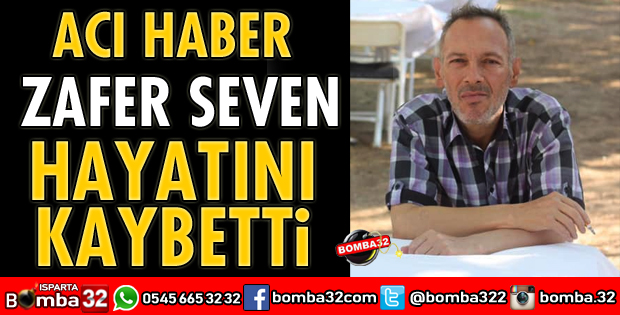 ZAFER SEVEN YAŞAMINI YİTİRDİ