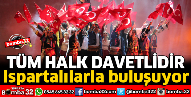 ZAFERE DOĞRU ISPARTALILARLA BULUŞUYOR