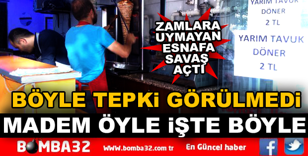 ZAMLARA UYMAYANLARA SAVAŞ AÇTI TAVUK DÖNER 2 TL