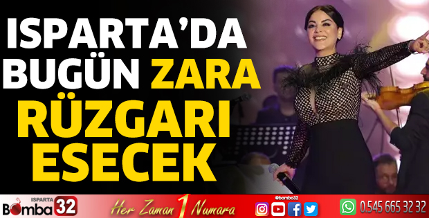 ZARA bugün Ispartalılarla buluşacak