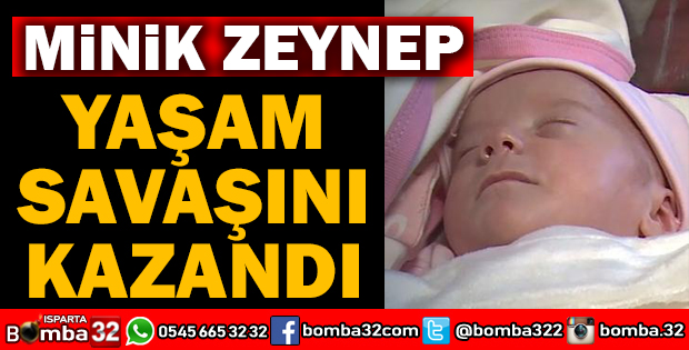 ZEYNEP BEBEK YAŞAM SAVAŞINI KAZANDI