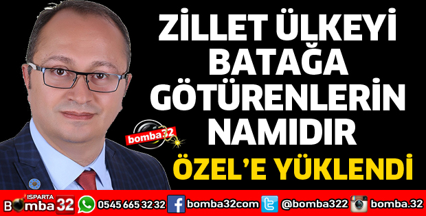 ZİLLET ÜLKEYİ BATAĞA GÖTÜRENLERİN NAMIDIR