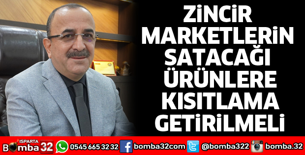 Zincir marketlerin satacağı ürünlere kısıtlama getirilmeli