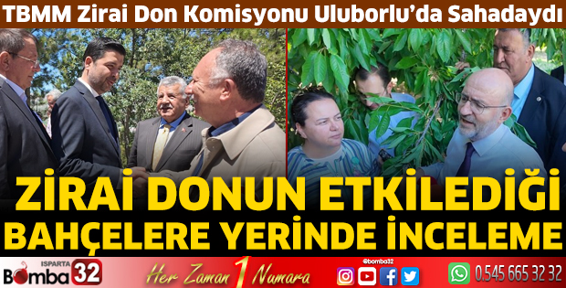 Zirai Don Komisyonu Uluborlu’da Tarımsal Zararları İnceledi