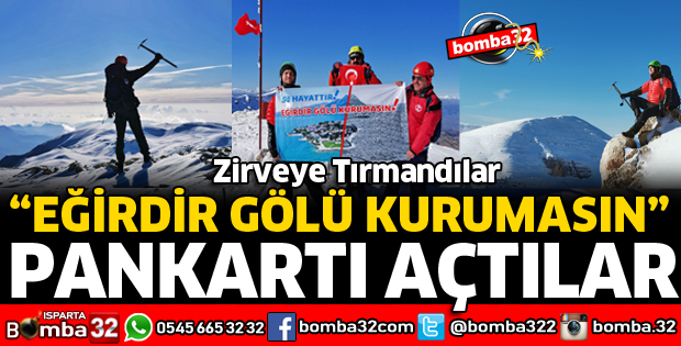 ZİRVEDE EĞİRDİR GÖLÜ KURUMASIN PANKARTI AÇTILAR