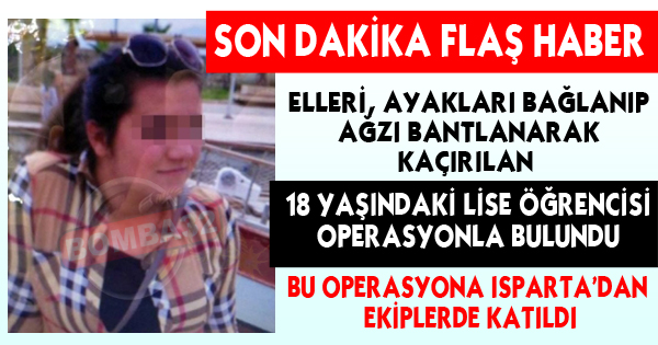 ZORLA KAÇIRILAN KIZ BULUNDU 